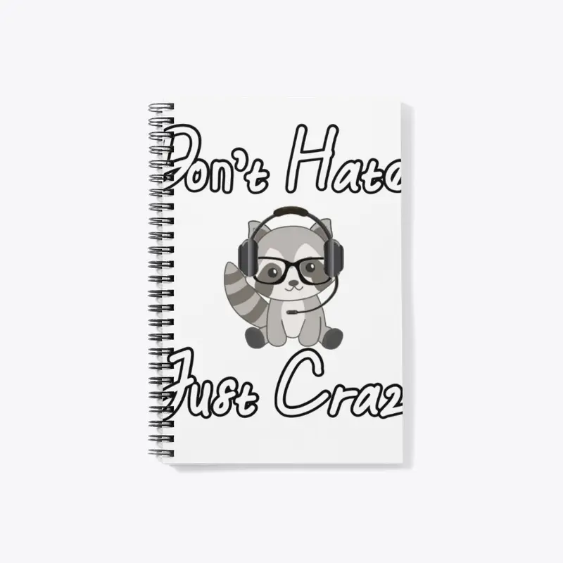 Don't Hate Just Crazy